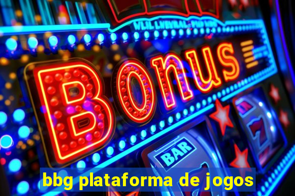 bbg plataforma de jogos